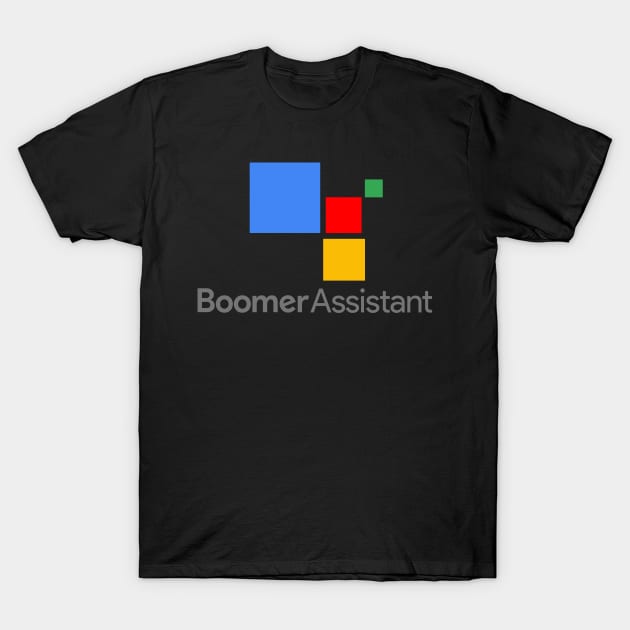 Boomer Assistant T-Shirt by maped